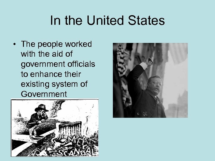 In the United States • The people worked with the aid of government officials