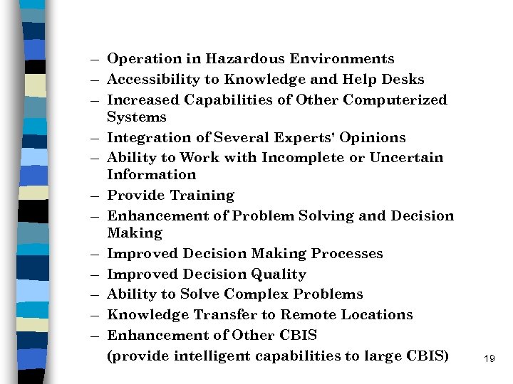 – Operation in Hazardous Environments – Accessibility to Knowledge and Help Desks – Increased