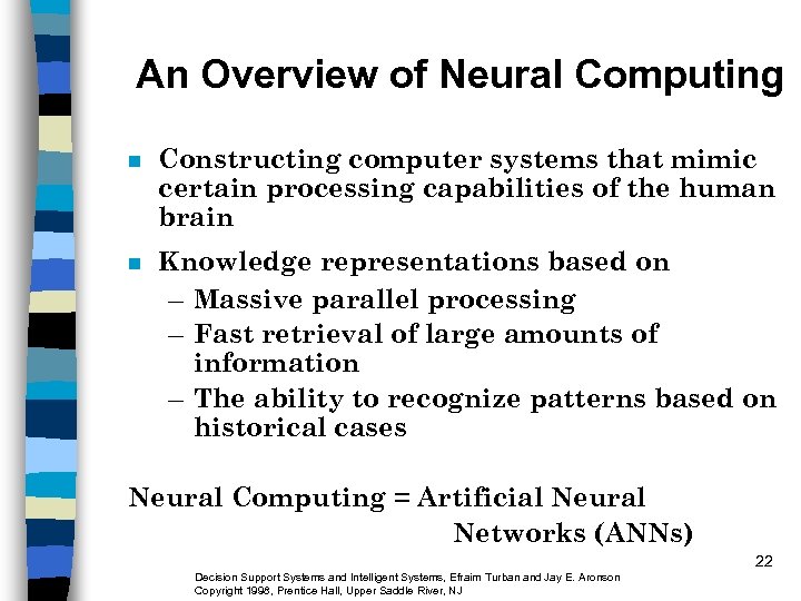 An Overview of Neural Computing n Constructing computer systems that mimic certain processing capabilities