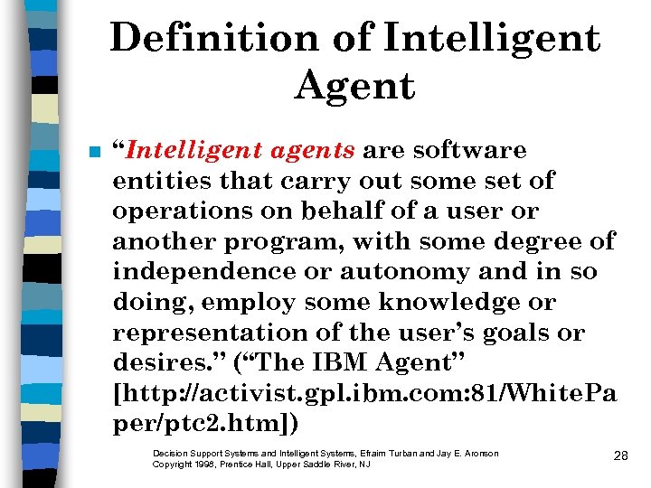 Definition of Intelligent Agent n “Intelligent agents are software entities that carry out some