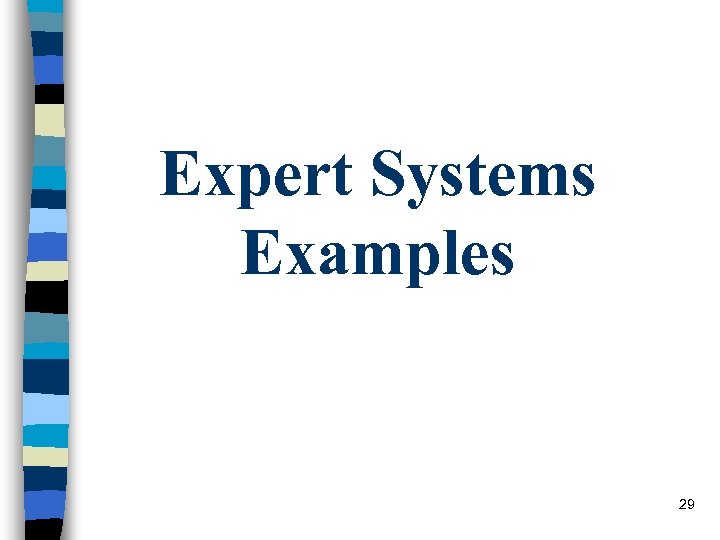 Expert Systems Examples 29 
