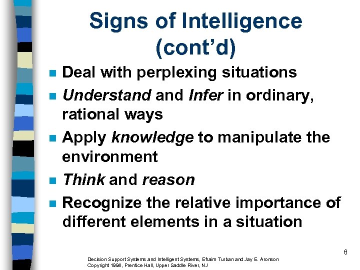 Signs of Intelligence (cont’d) n n n Deal with perplexing situations Understand Infer in