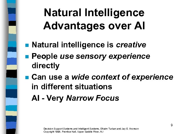 Natural Intelligence Advantages over AI n n n Natural intelligence is creative People use