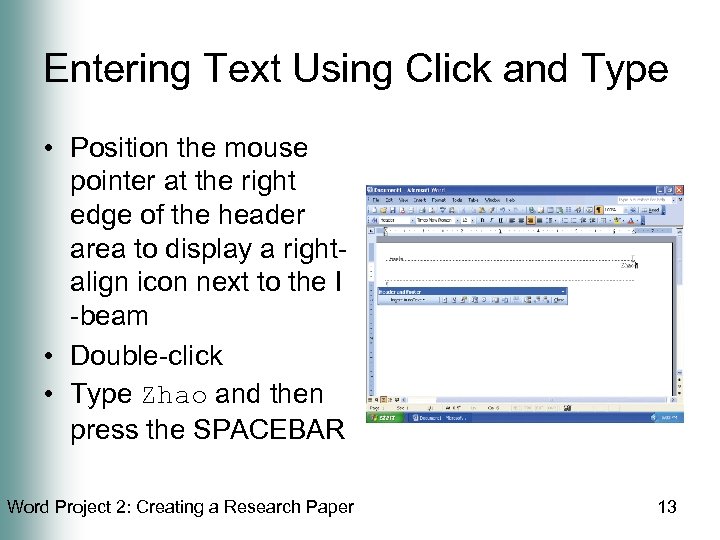Entering Text Using Click and Type • Position the mouse pointer at the right