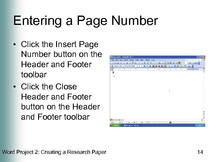 Entering a Page Number • Click the Insert Page Number button on the Header