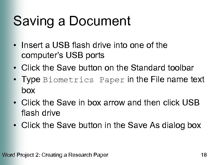 Saving a Document • Insert a USB flash drive into one of the computer’s