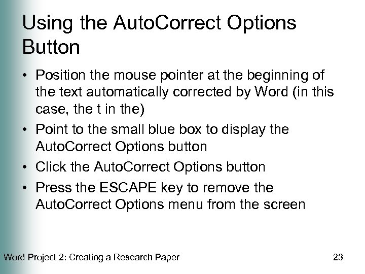 Using the Auto. Correct Options Button • Position the mouse pointer at the beginning