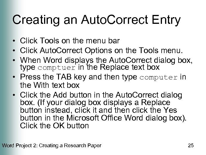 Creating an Auto. Correct Entry • Click Tools on the menu bar • Click