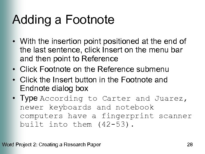 Adding a Footnote • With the insertion point positioned at the end of the