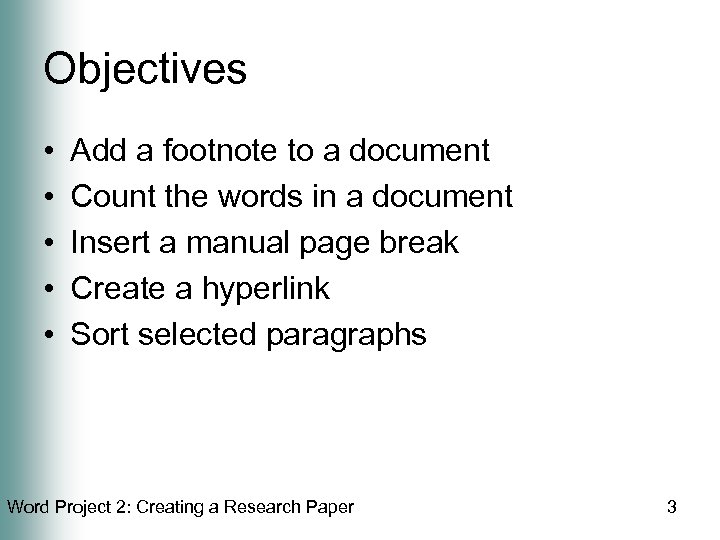 Objectives • • • Add a footnote to a document Count the words in