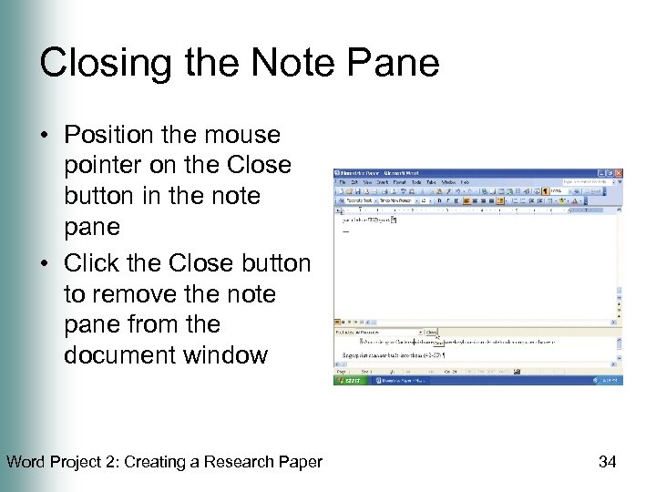 Closing the Note Pane • Position the mouse pointer on the Close button in