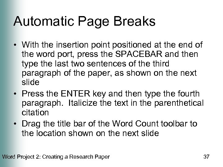 Automatic Page Breaks • With the insertion point positioned at the end of the