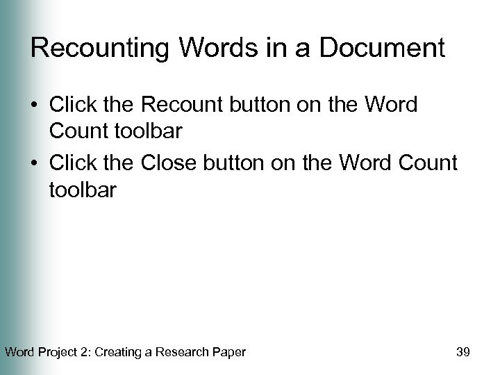 Recounting Words in a Document • Click the Recount button on the Word Count