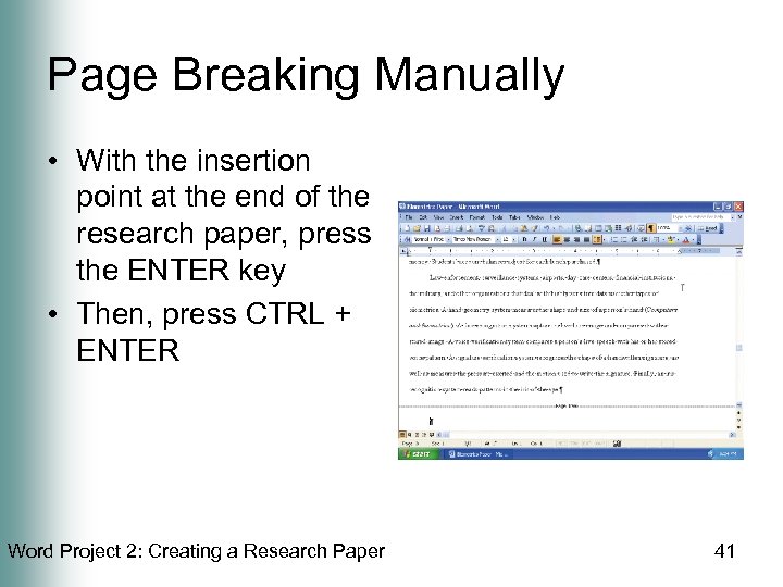 Page Breaking Manually • With the insertion point at the end of the research