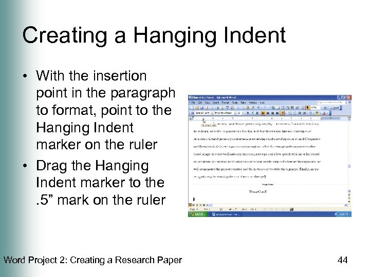 Creating a Hanging Indent • With the insertion point in the paragraph to format,