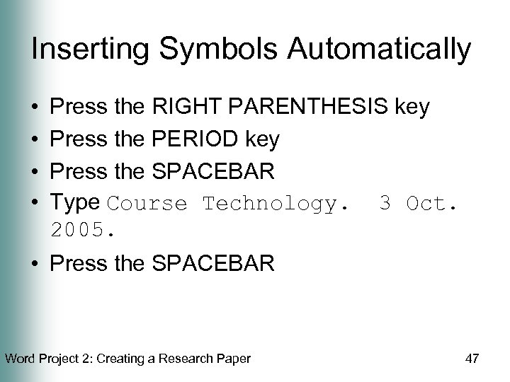 Inserting Symbols Automatically • • Press the RIGHT PARENTHESIS key Press the PERIOD key