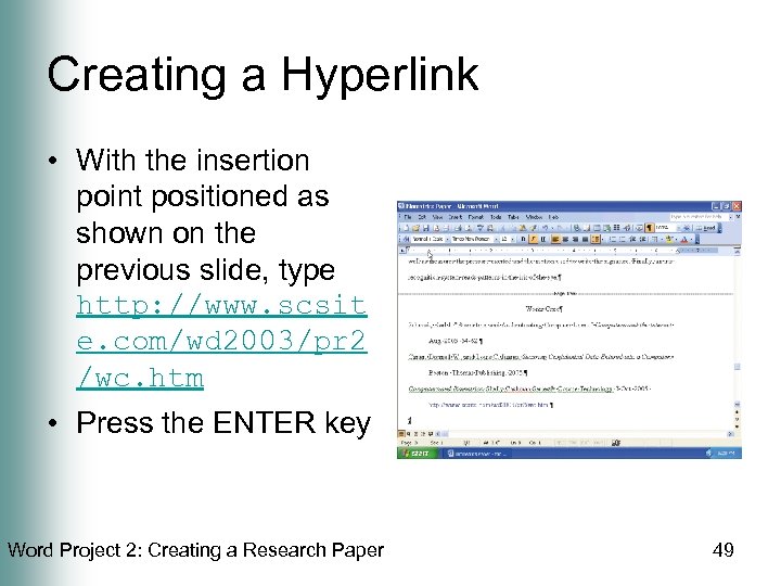 Creating a Hyperlink • With the insertion point positioned as shown on the previous