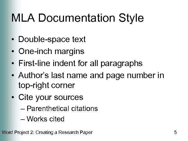 MLA Documentation Style • • Double-space text One-inch margins First-line indent for all paragraphs