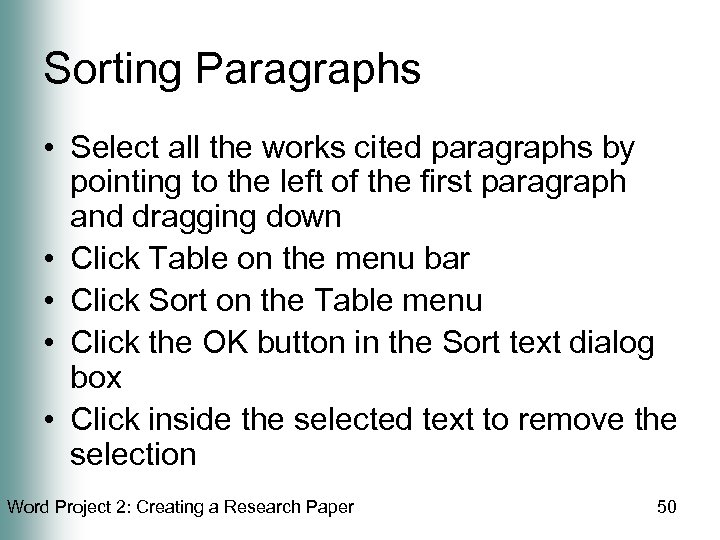 Sorting Paragraphs • Select all the works cited paragraphs by pointing to the left