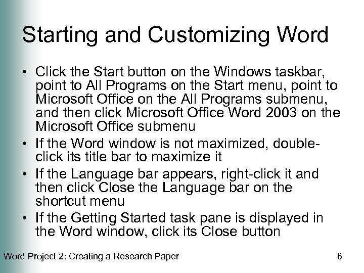 Starting and Customizing Word • Click the Start button on the Windows taskbar, point