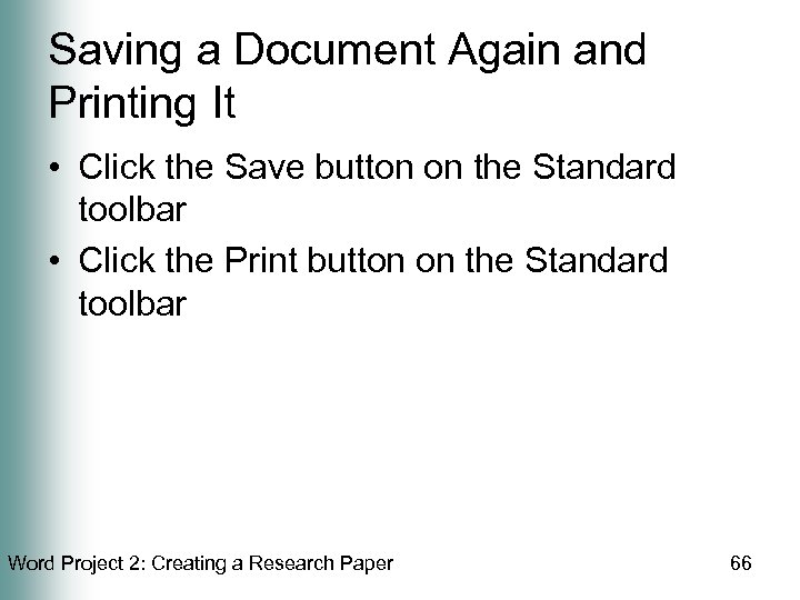 Saving a Document Again and Printing It • Click the Save button on the