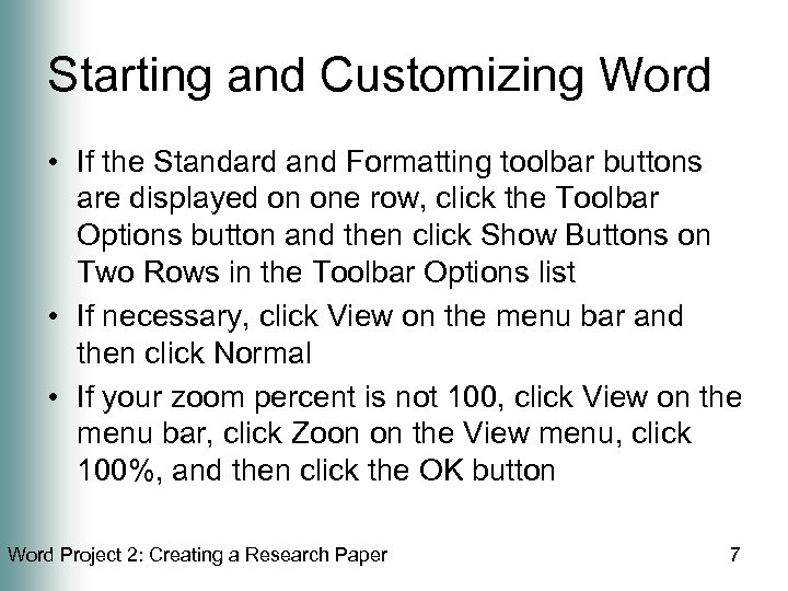 Starting and Customizing Word • If the Standard and Formatting toolbar buttons are displayed