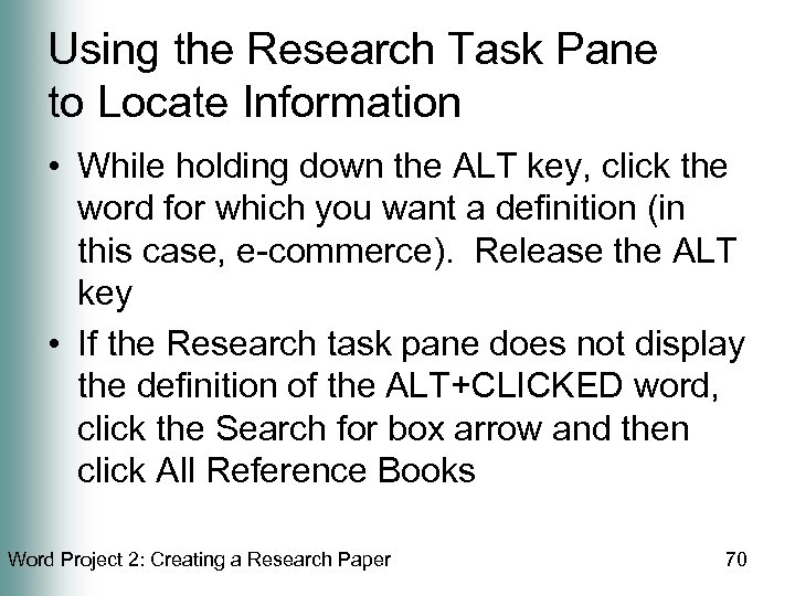 Using the Research Task Pane to Locate Information • While holding down the ALT