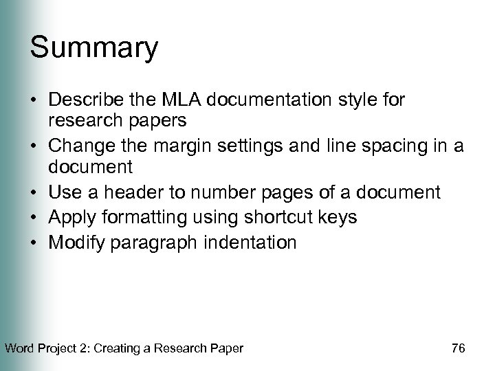 Summary • Describe the MLA documentation style for research papers • Change the margin