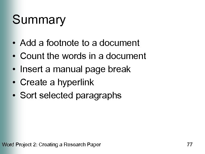 Summary • • • Add a footnote to a document Count the words in