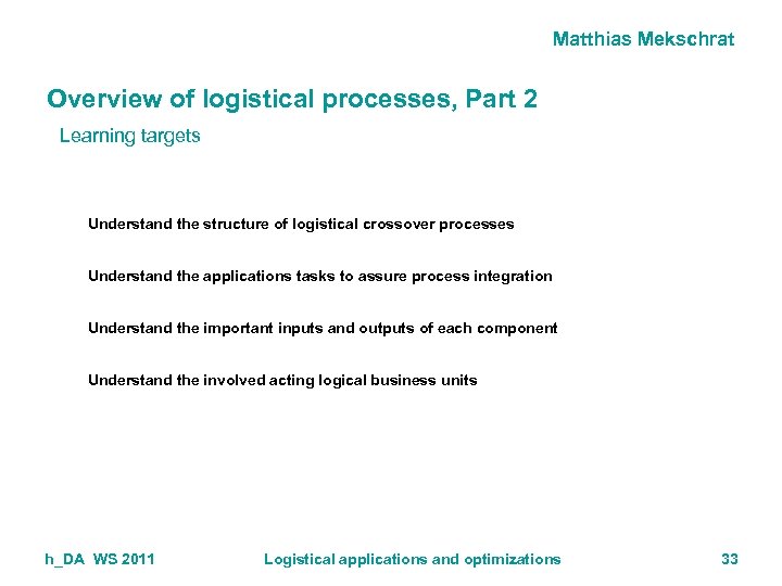 Matthias Mekschrat Overview of logistical processes, Part 2 Learning targets Understand the structure of