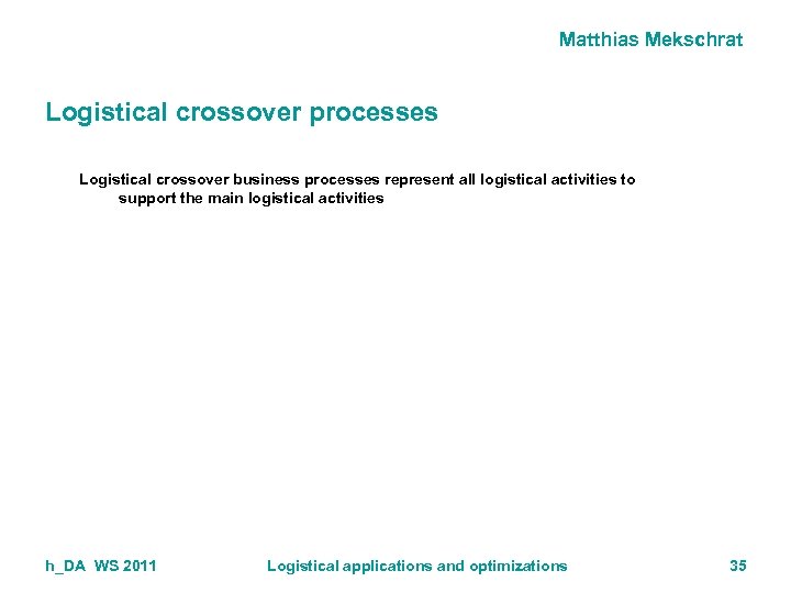 Matthias Mekschrat Logistical crossover processes Logistical crossover business processes represent all logistical activities to