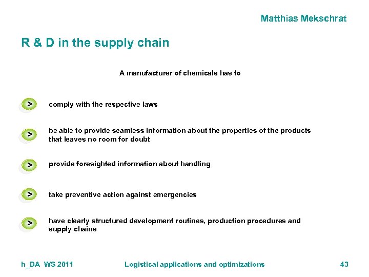 Matthias Mekschrat R & D in the supply chain A manufacturer of chemicals has