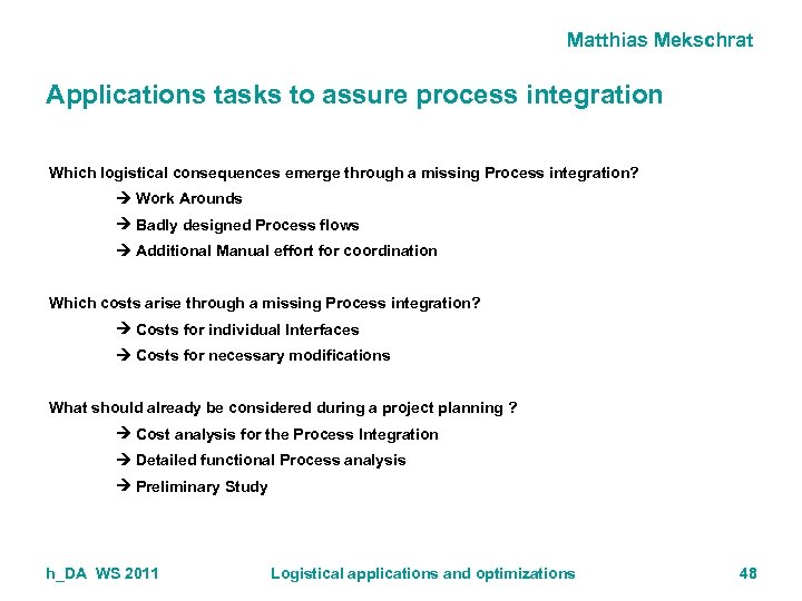 Matthias Mekschrat Applications tasks to assure process integration Which logistical consequences emerge through a