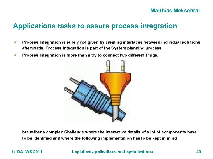 Matthias Mekschrat Applications tasks to assure process integration § Process Integration is surely not