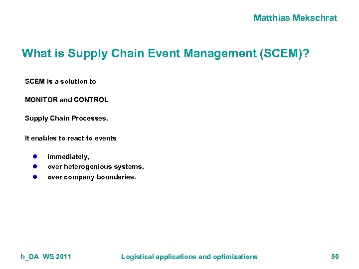 Matthias Mekschrat What is Supply Chain Event Management (SCEM)? SCEM is a solution to