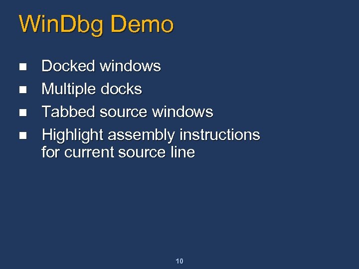 Win. Dbg Demo n n Docked windows Multiple docks Tabbed source windows Highlight assembly