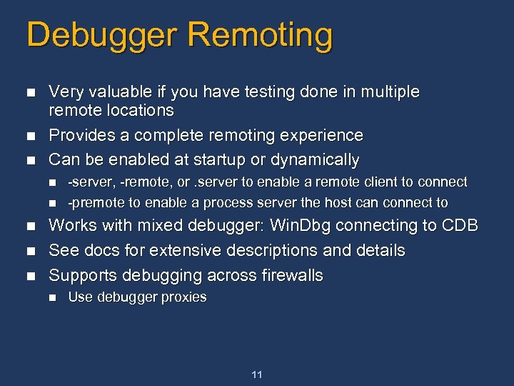 Debugger Remoting n n n Very valuable if you have testing done in multiple