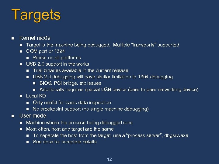 Targets n Kernel mode n n n Target is the machine being debugged. Multiple