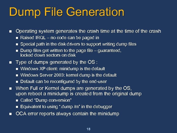 Dump File Generation n Operating system generates the crash time at the time of