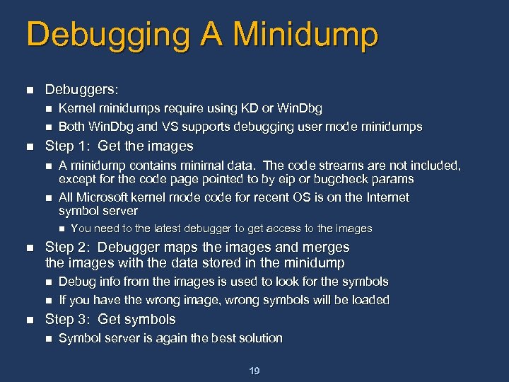Debugging A Minidump n Debuggers: n n n Kernel minidumps require using KD or