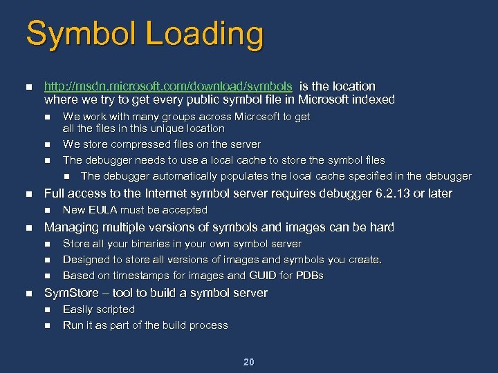 Symbol Loading n http: //msdn. microsoft. com/download/symbols is the location where we try to