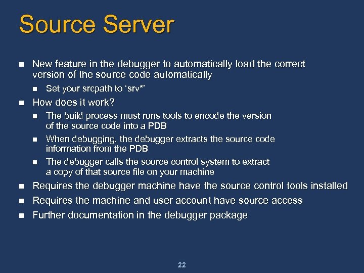 Source Server n New feature in the debugger to automatically load the correct version
