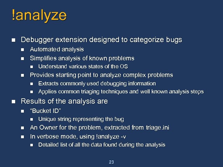 !analyze n Debugger extension designed to categorize bugs n n Automated analysis Simplifies analysis