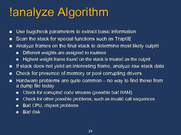 !analyze Algorithm n n n Use bugcheck parameters to extract basic information Scan the