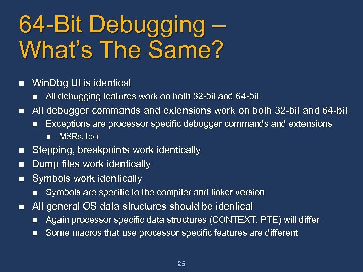 64 -Bit Debugging – What’s The Same? n Win. Dbg UI is identical n