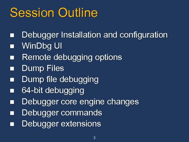 Session Outline n n n n n Debugger Installation and configuration Win. Dbg UI