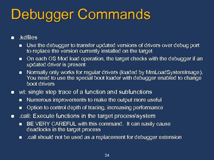 Debugger Commands n . kdfiles n n wt: single step trace of a function