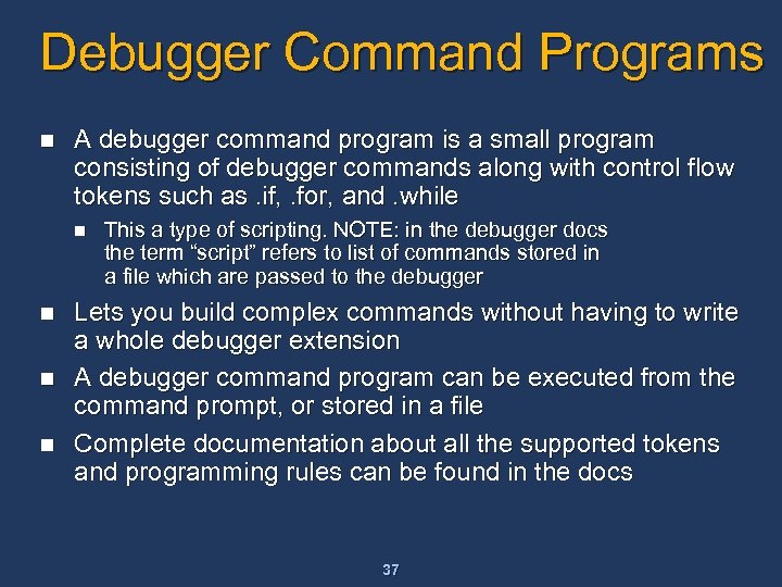 Debugger Command Programs n A debugger command program is a small program consisting of