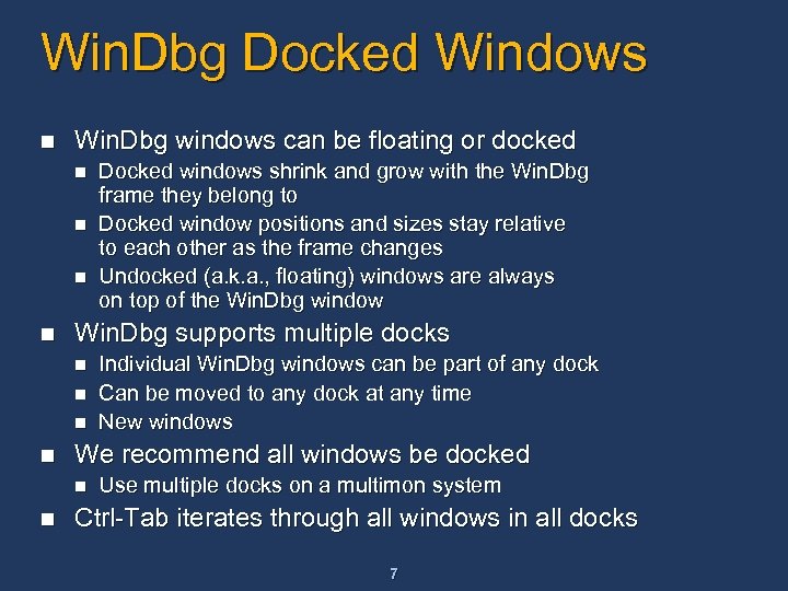 Win. Dbg Docked Windows n Win. Dbg windows can be floating or docked n