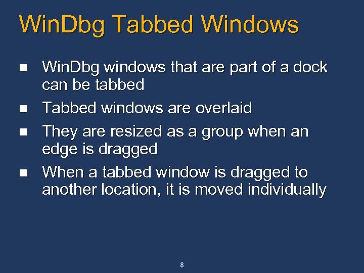 Win. Dbg Tabbed Windows n n Win. Dbg windows that are part of a